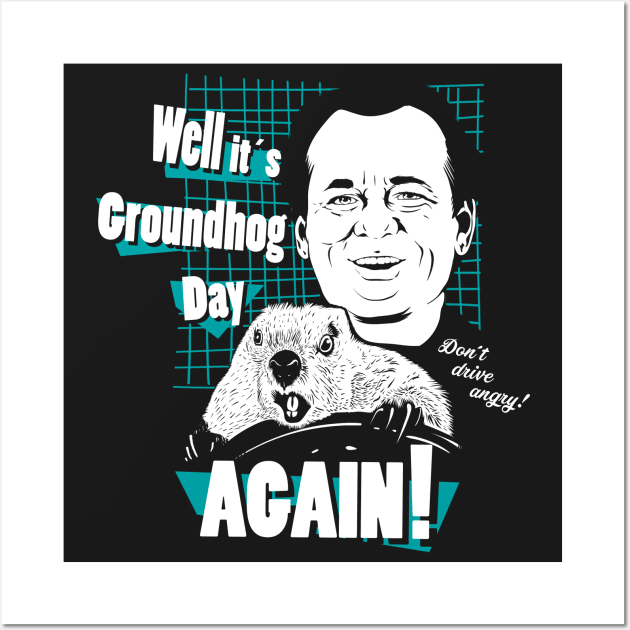 Well it's Groundhog Day AGAIN! Wall Art by MeFO